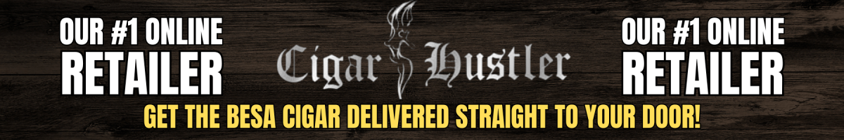 The Besa Cigar at Cigar Hustler