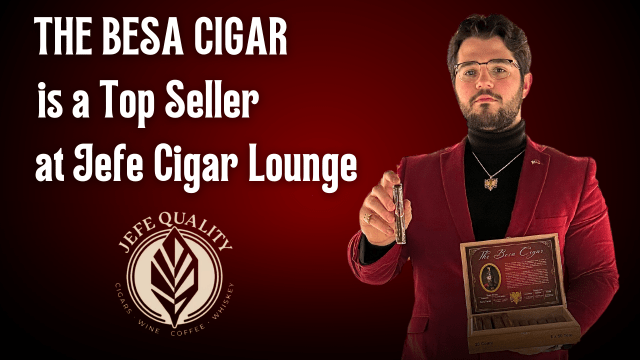 Jefe Cigar Lounge: The Rising Star in Florida’s Besa Cigar Retail Scene