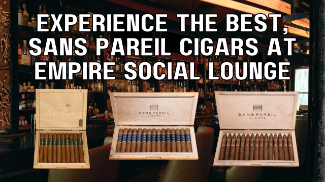 Sans Pareil Cigars at Empire Social Lounge in Brickell, Miami
