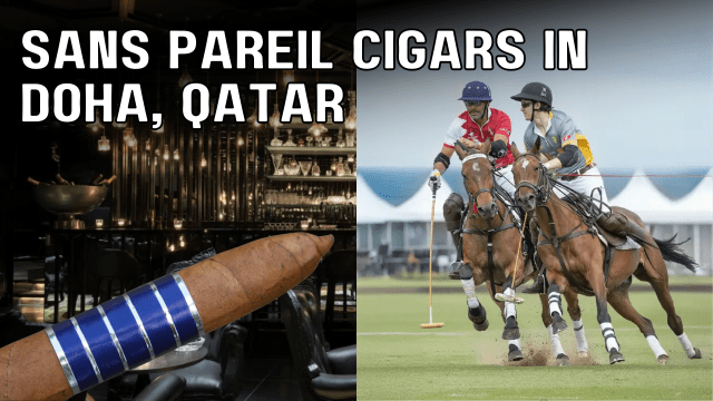 The Continued Rise of Sans Pareil Cigars in Doha, Qatar’s Luxury Cigar Scene